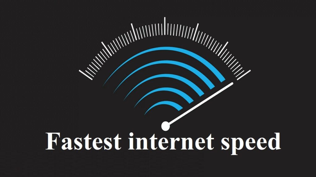 Fastest internet speed